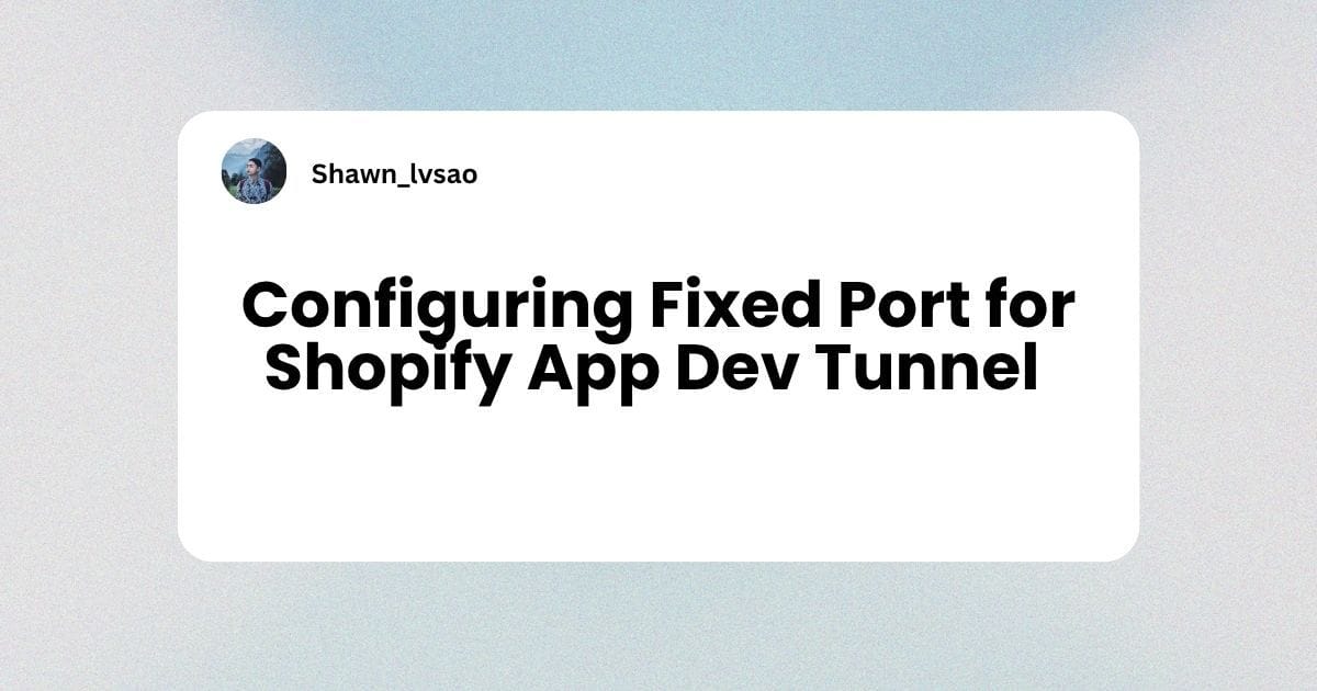 Configuring Fixed Port for Shopify App Dev Tunnel (Vite Modification) Image