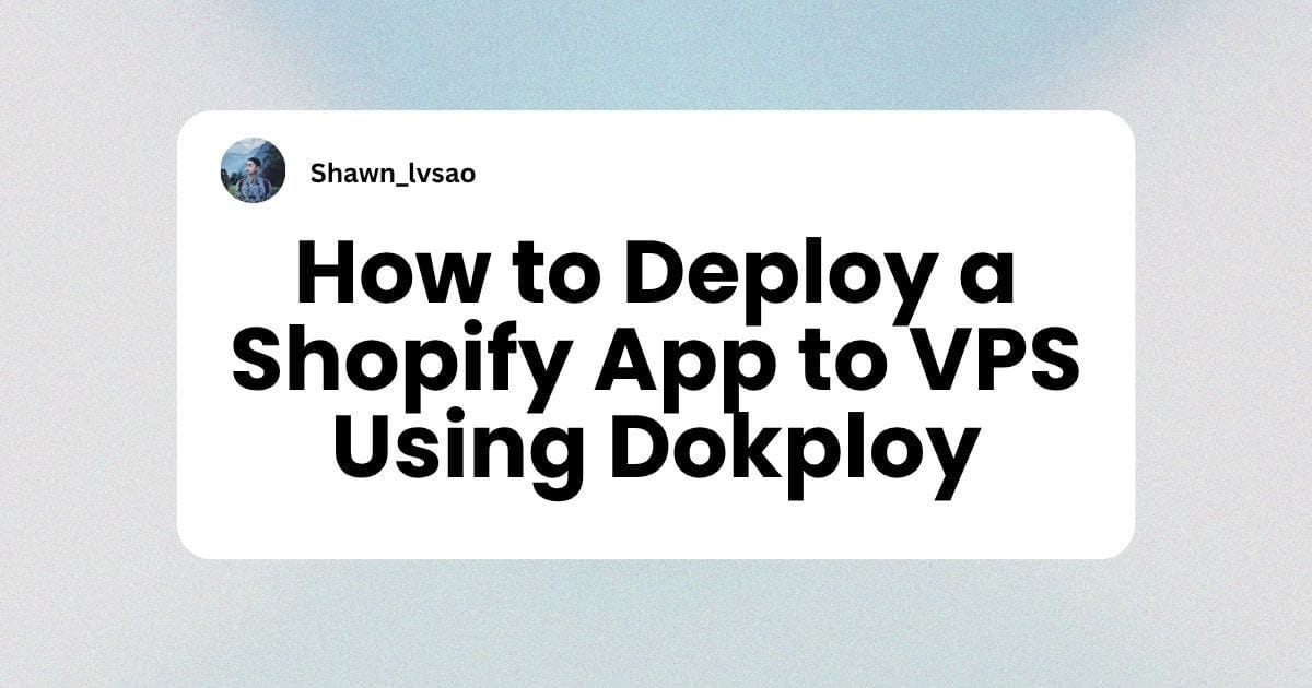 How to Deploy a Shopify App to VPS Using Dokploy: Complete Guide logo Image
