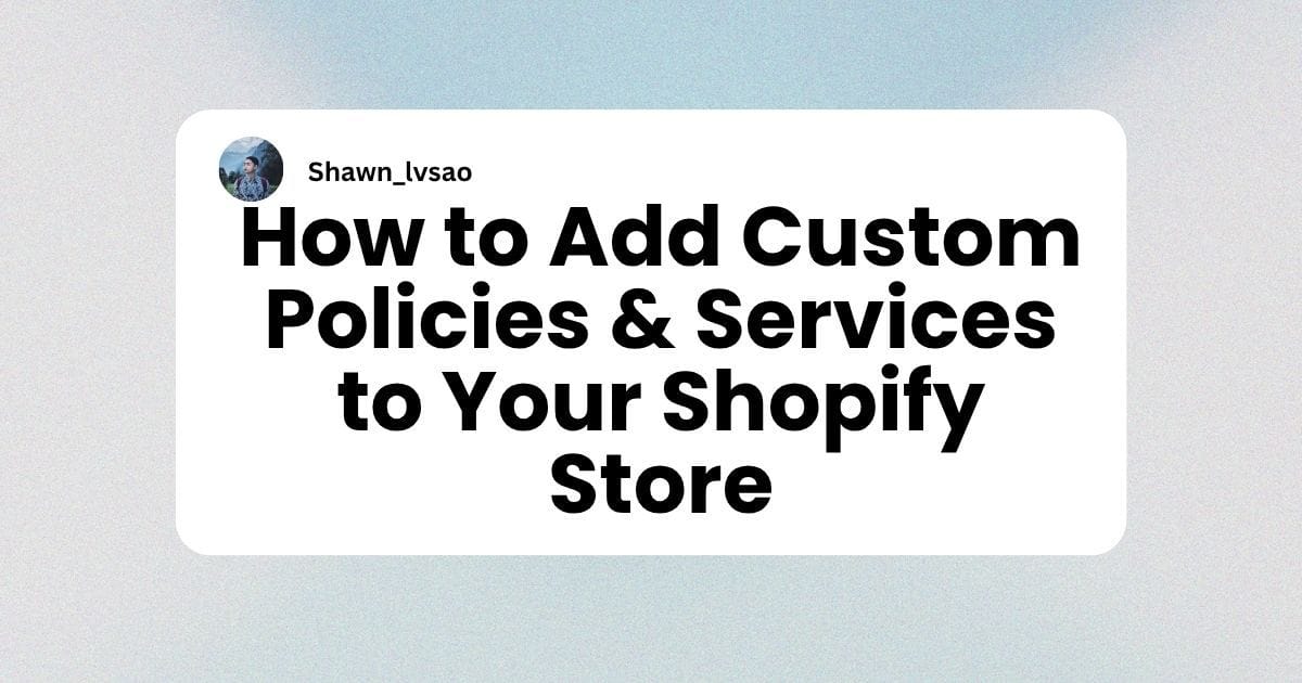 How to Add Custom Policies & Services to Your Shopify Store logo Image