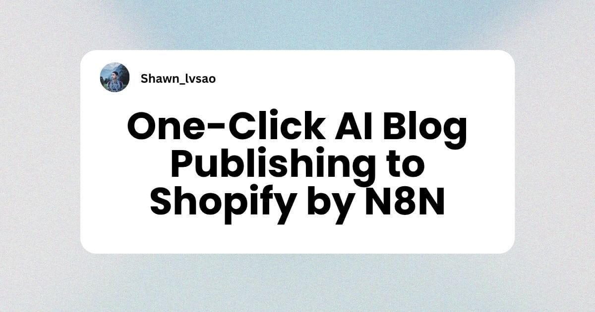 Master the N8N Http Request Node for One-Click AI Blog Publishing to Shopify logo Image